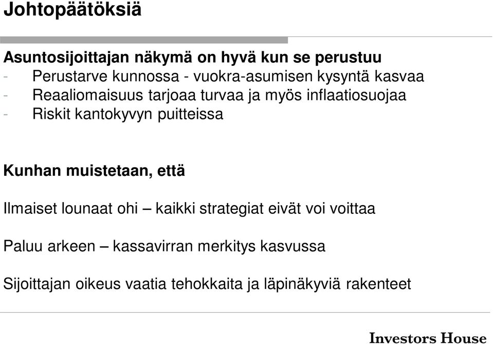 kantokyvyn puitteissa Kunhan muistetaan, että Ilmaiset lounaat ohi kaikki strategiat eivät voi