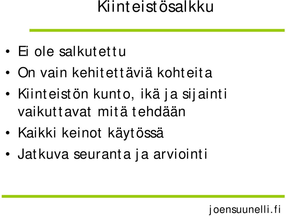 ja sijainti vaikuttavat mitä tehdään Kaikki