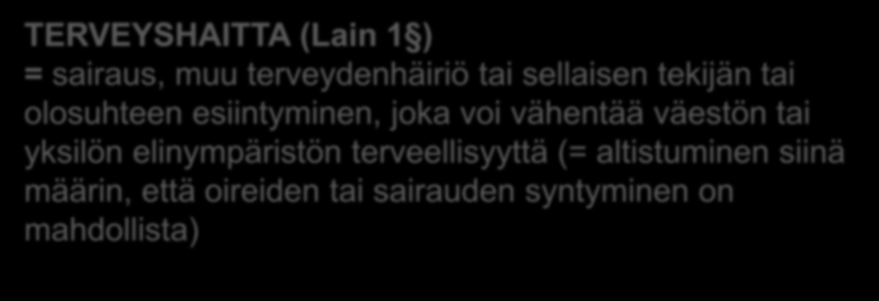 Terveydensuojelulaki ja asetus (763/94) laki päivitetty 1.3.2015 Määrittelee asuntojen ja muiden oleskelutilojen (esim.