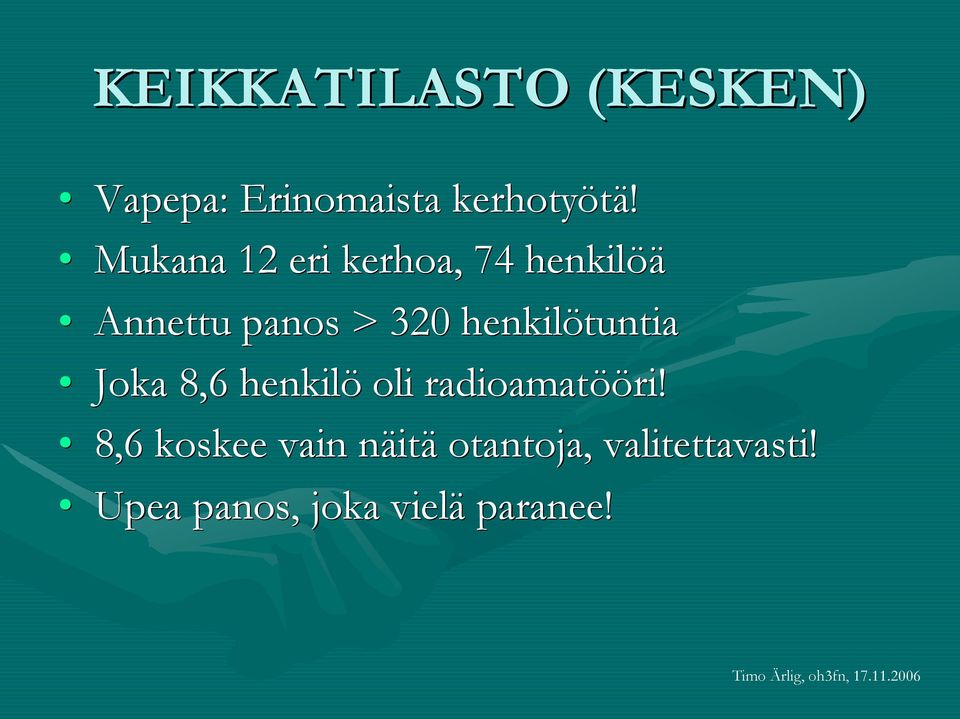 henkilötuntia Joka 8,6 henkilö oli radioamatöö ööri!