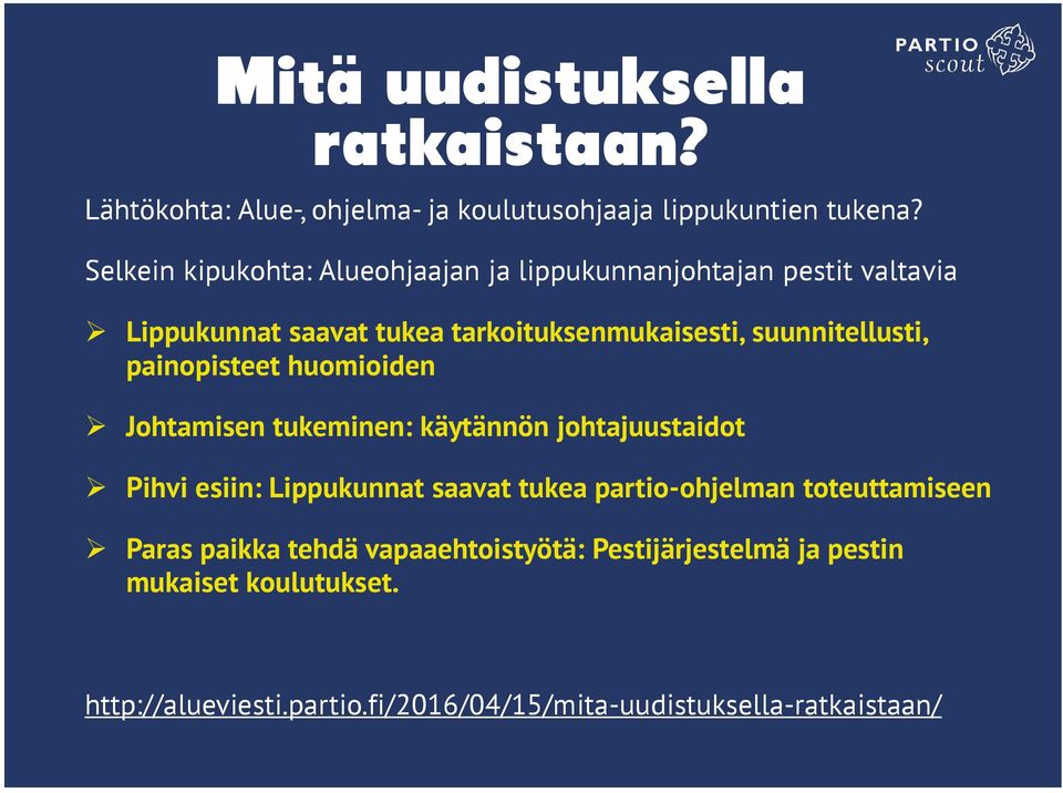 suunnitellusti, painopisteet huomioiden Johtamisen tukeminen: käytännön johtajuustaidot Pihvi esiin: Lippukunnat saavat tukea