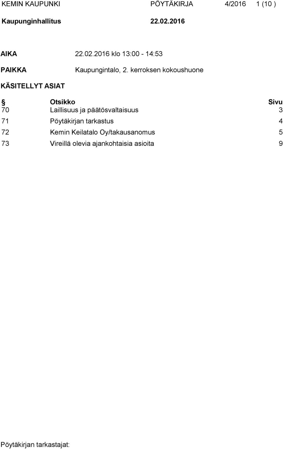 kerroksen kokoushuone KÄSITELLYT ASIAT Otsikko Sivu 70 Laillisuus ja