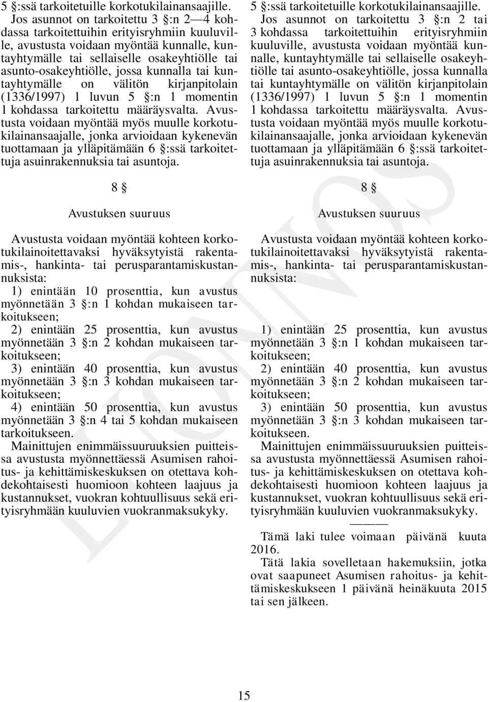 jossa kunnalla tai kuntayhtymälle on välitön kirjanpitolain (1336/1997) 1 luvun 5 :n 1 momentin 1 kohdassa tarkoitettu määräysvalta.