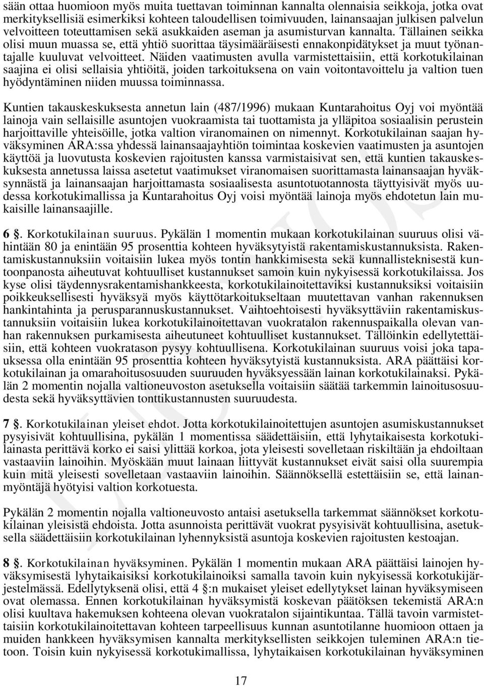 Tällainen seikka olisi muun muassa se, että yhtiö suorittaa täysimääräisesti ennakonpidätykset ja muut työnantajalle kuuluvat velvoitteet.