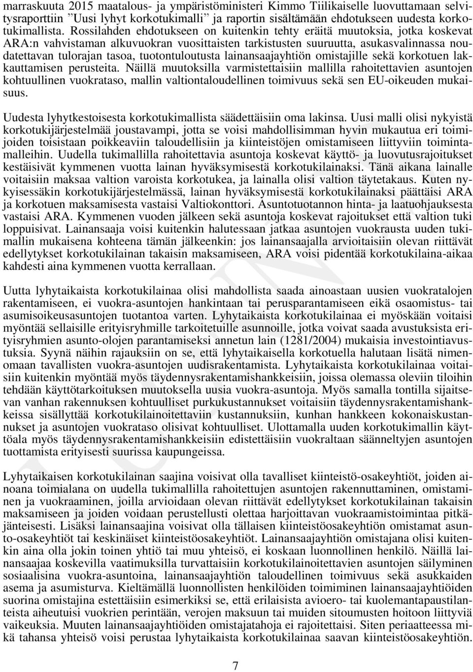 tuotontuloutusta lainansaajayhtiön omistajille sekä korkotuen lakkauttamisen perusteita.