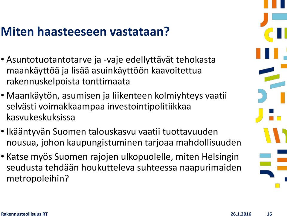 Maankäytön, asumisen ja liikenteen kolmiyhteys vaatii selvästi voimakkaampaa investointipolitiikkaa kasvukeskuksissa Ikääntyvän Suomen