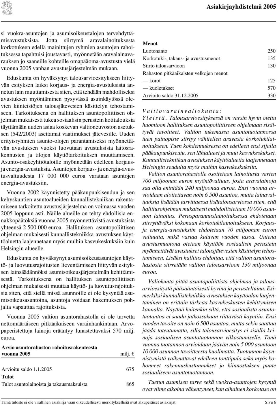 vielä vuonna 2005 vanhan avustusjärjestelmän mukaan.