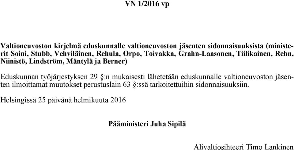 työjärjestyksen 29 :n mukaisesti lähetetään eduskunnalle valtioneuvoston jäsenten ilmoittamat muutokset perustuslain 63