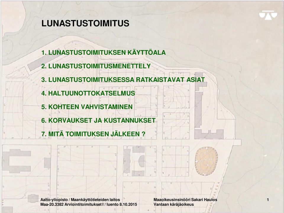 HALTUUNOTTOKATSELMUS 5. KOHTEEN VAHVISTAMINEN 6. KORVAUKSET JA KUSTANNUKSET 7.