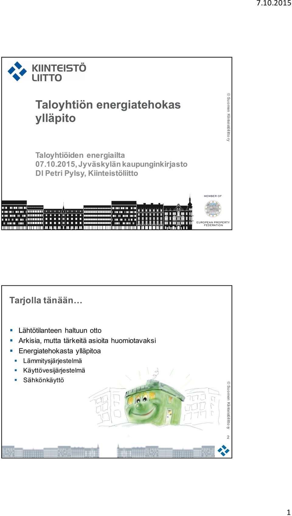 tänään Lähtötilanteen haltuun otto Arkisia, mutta tärkeitä asioita
