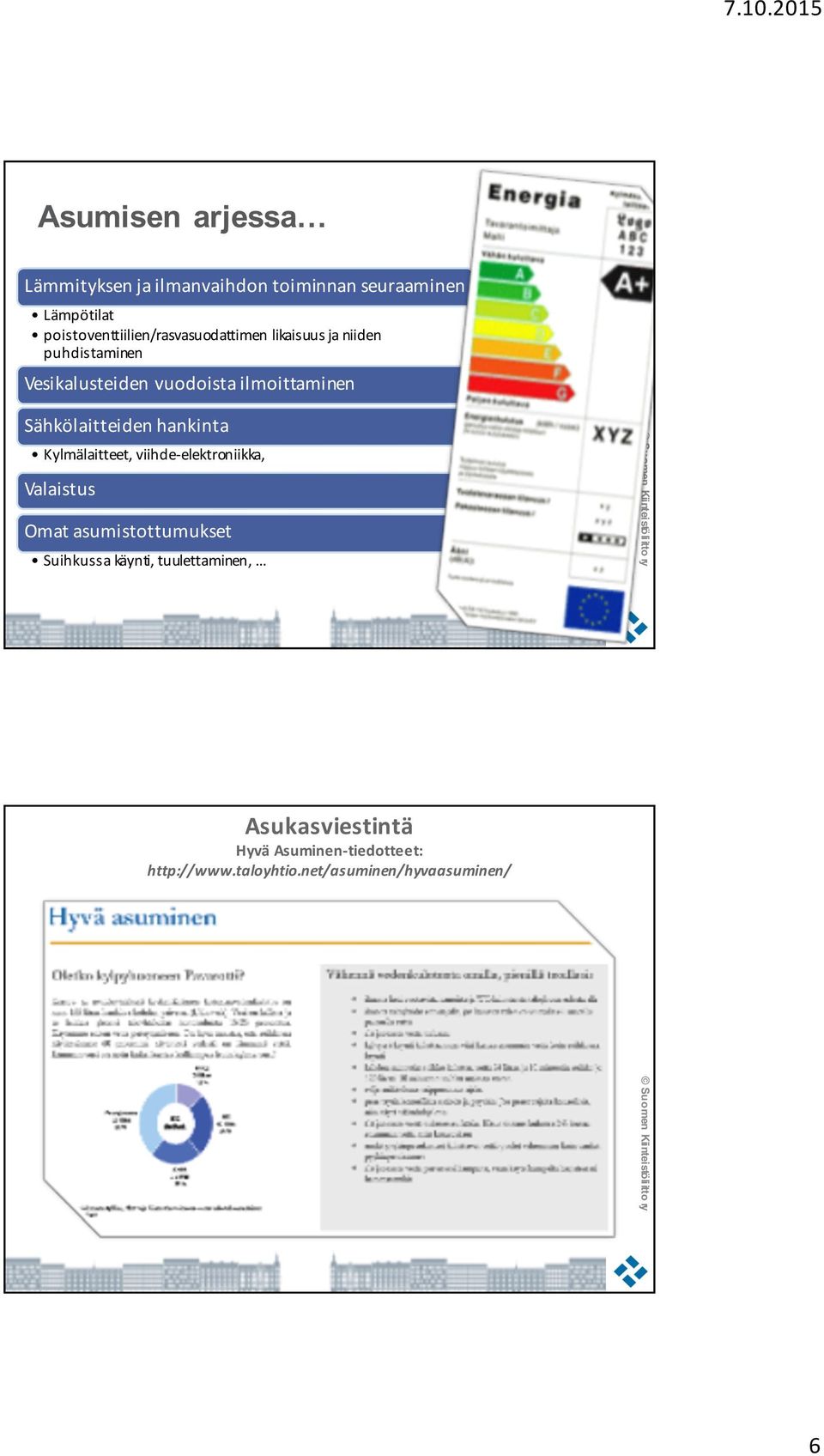 ilmoittaminen Sähkölaitteiden hankinta Kylmälaitteet, viihde- elektroniikka, Valaistus Omat