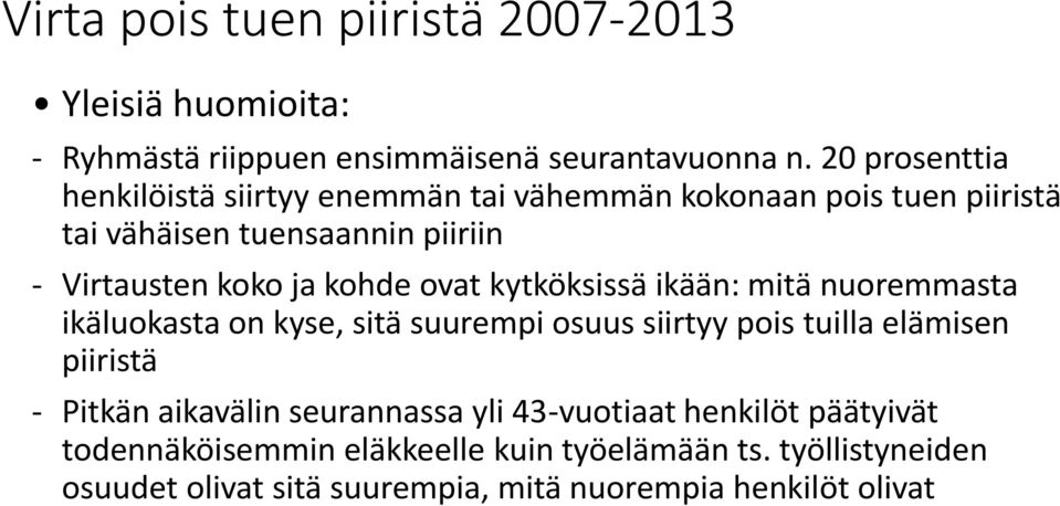 kohde ovat kytköksissä ikään: mitä nuoremmasta ikäluokasta on kyse, sitä suurempi osuus siirtyy pois tuilla elämisen piiristä - Pitkän