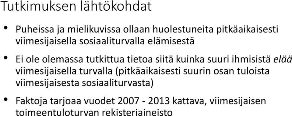 ihmisistä elää viimesijaisella turvalla (pitkäaikaisesti suurin osan tuloista viimesijaisesta