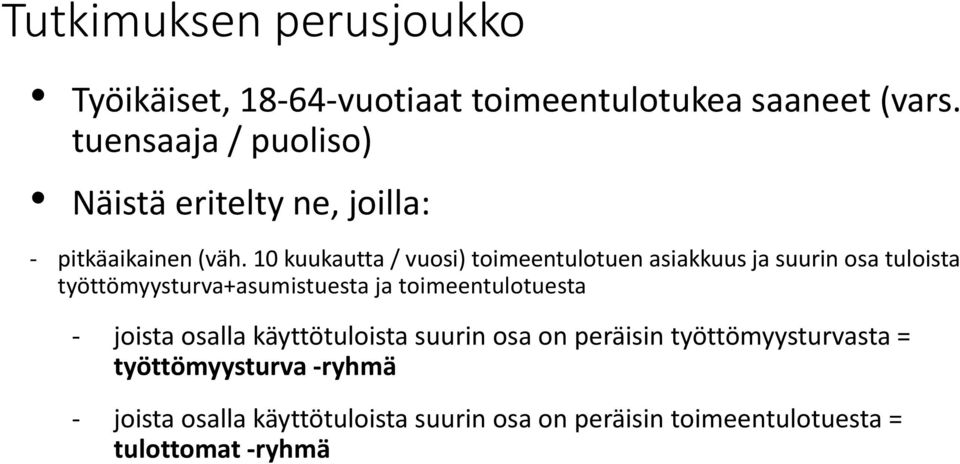 10 kuukautta / vuosi) toimeentulotuen asiakkuus ja suurin osa tuloista työttömyysturva+asumistuesta ja