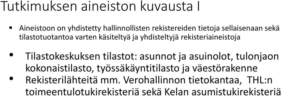 Tilastokeskuksen tilastot: asunnot ja asuinolot, tulonjaon kokonaistilasto, työssäkäyntitilasto ja