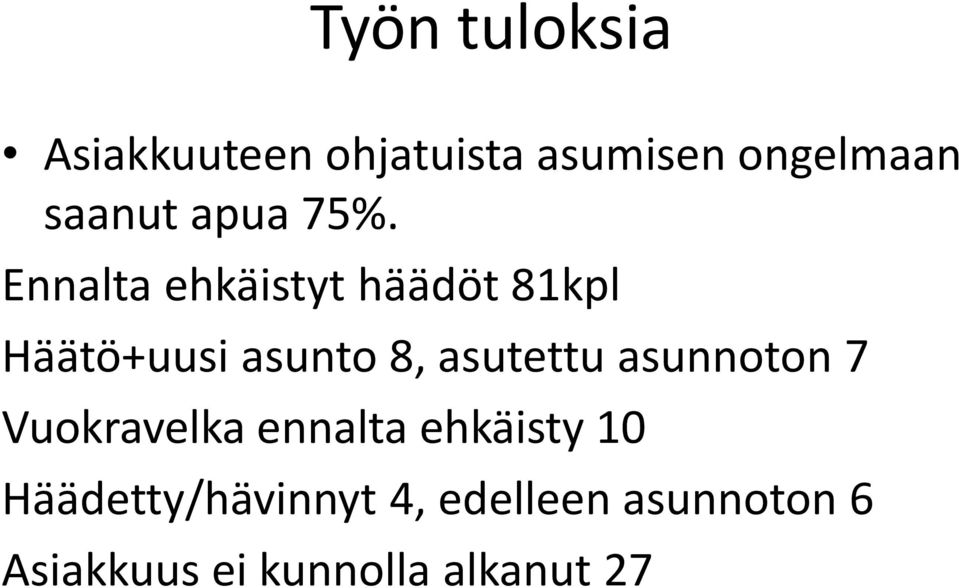 Ennalta ehkäistyt häädöt 81kpl Häätö+uusi asunto 8, asutettu