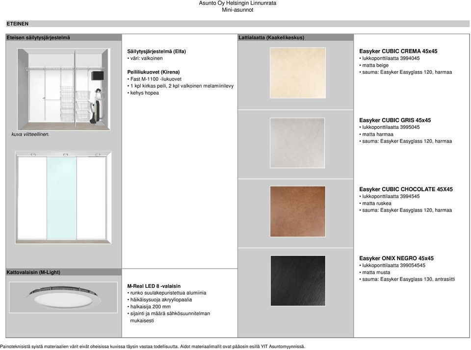 Easyker CUBIC GRIS 45x45 lukkoponttilaatta 3995045 matta harmaa sauma: Easyker Easyglass 120, harmaa Easyker CUBIC CHOCOLATE 45X45 lukkoponttilaatta 3994545 matta ruskea sauma: Easyker Easyglass 120,