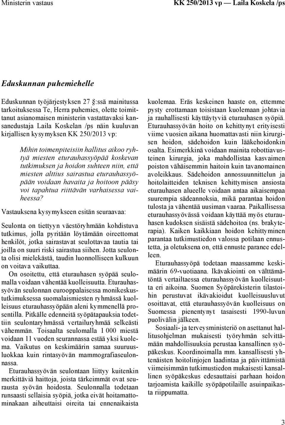 suhteen niin, että miesten alttius sairastua eturauhassyöpään voidaan havaita ja hoitoon pääsy voi tapahtua riittävän varhaisessa vaiheessa?
