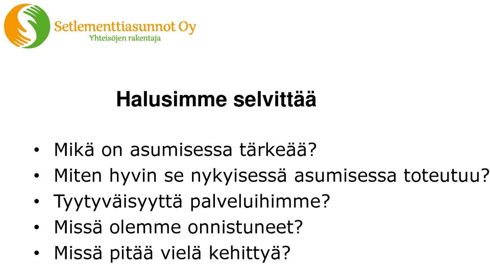 Miten hyvin se nykyisessä asumisessa