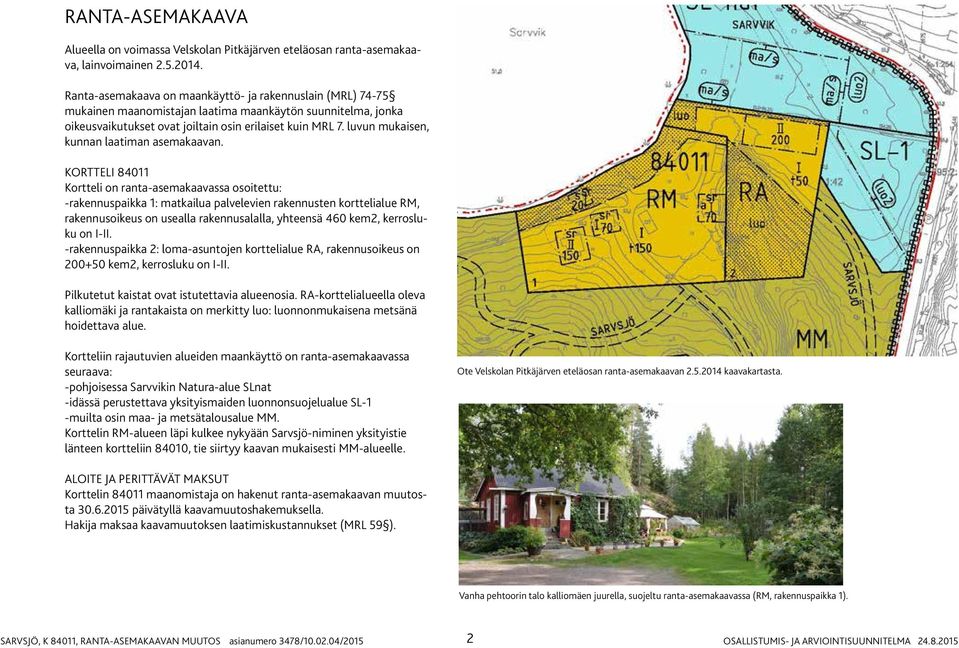 luvun mukaisen, kunnan laatiman asemakaavan.