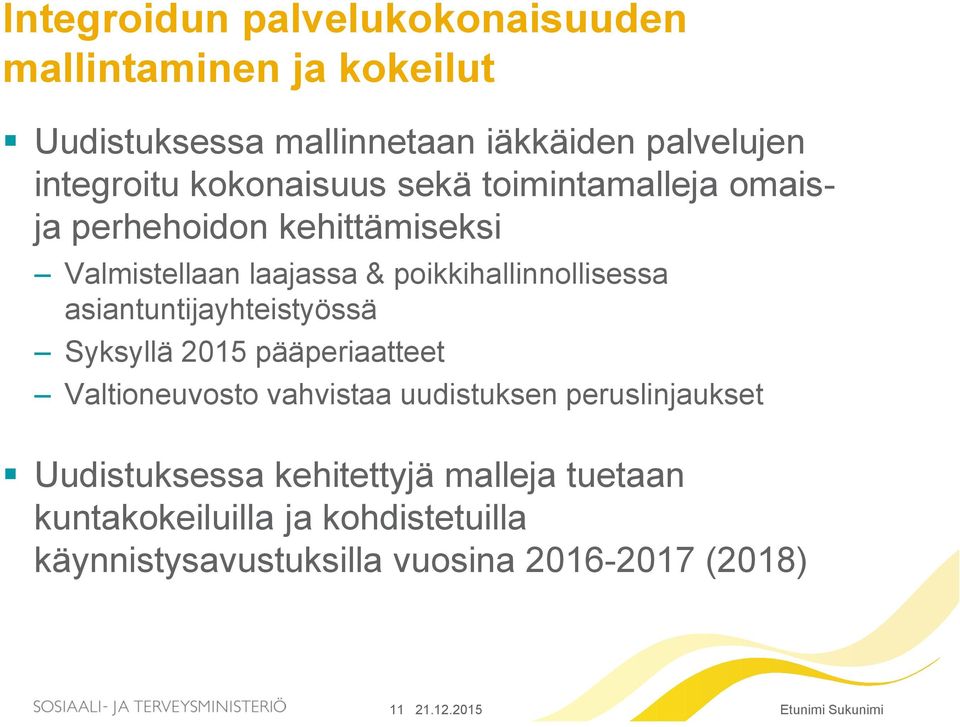 asiantuntijayhteistyössä Syksyllä 2015 pääperiaatteet Valtioneuvosto vahvistaa uudistuksen peruslinjaukset