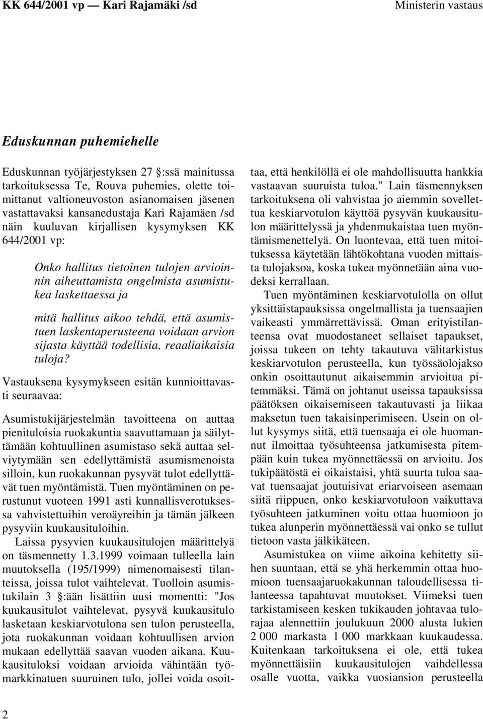 aikoo tehdä, että asumistuen laskentaperusteena voidaan arvion sijasta käyttää todellisia, reaaliaikaisia tuloja?