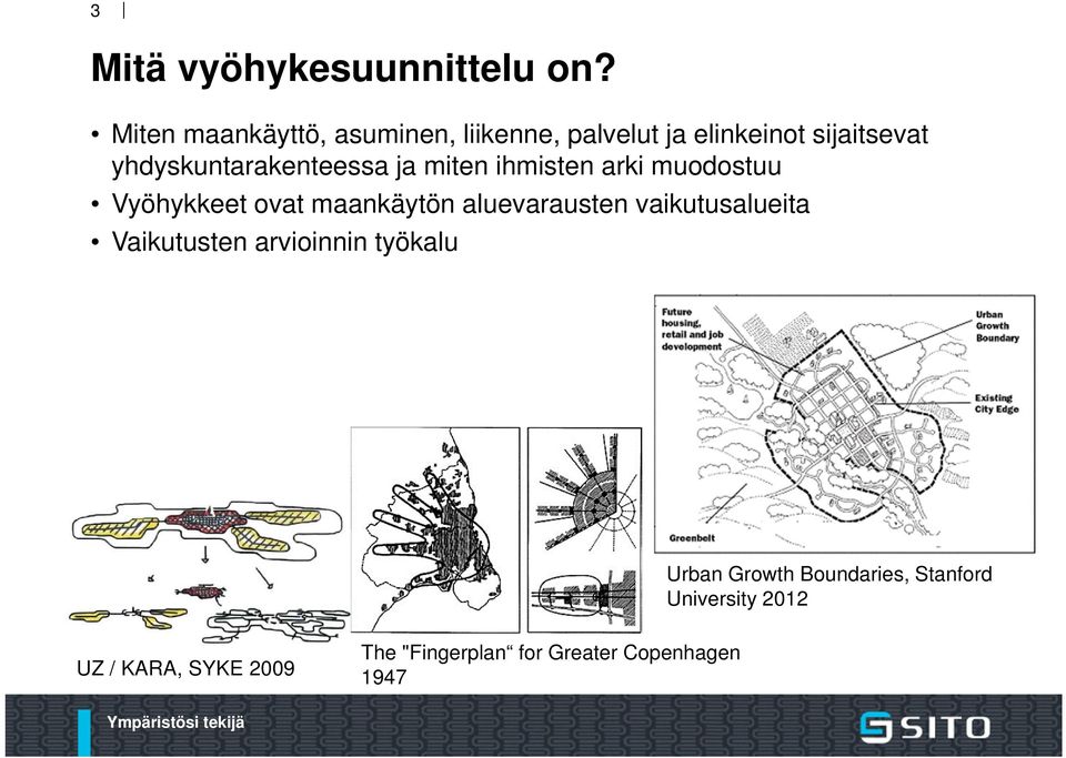 yhdyskuntarakenteessa ja miten ihmisten arki muodostuu Vyöhykkeet ovat maankäytön