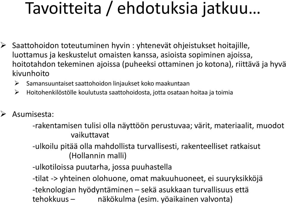 toimia Asumisesta: -rakentamisen tulisi olla näyttöön perustuvaa; värit, materiaalit, muodot vaikuttavat -ulkoilu pitää olla mahdollista turvallisesti, rakenteelliset ratkaisut (Hollannin malli)