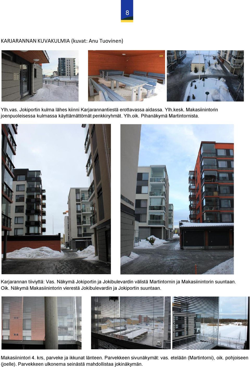 Näkymä Jokiportin ja Jokibulevardin välistä Martintornin ja Makasiinintorin suuntaan. Oik.