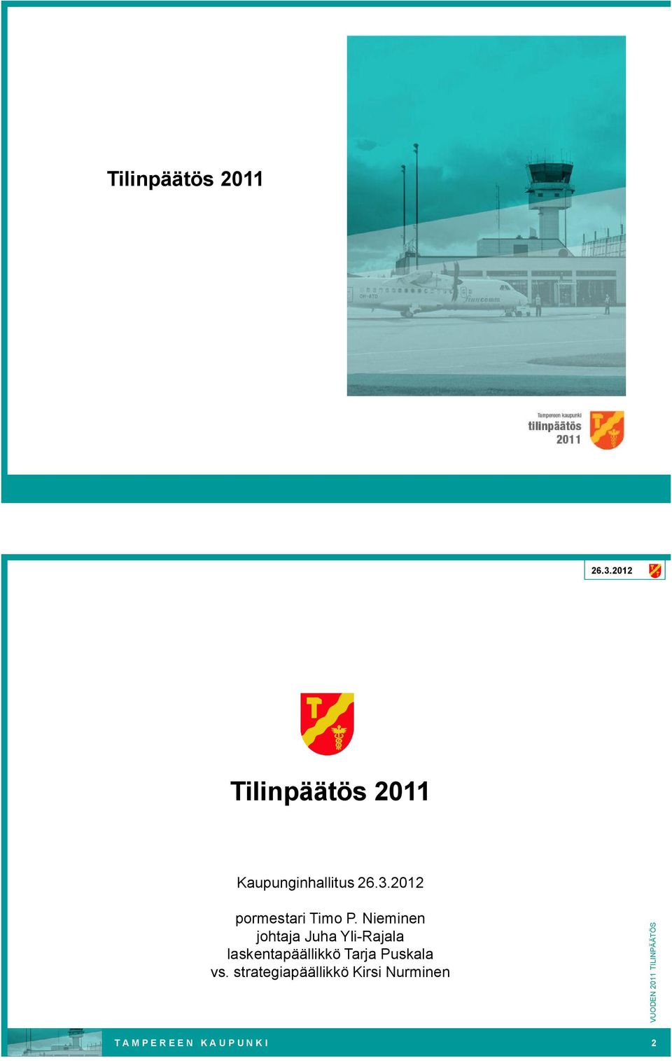Nieminen johtaja Juha Yli Rajala laskentapäällikkö Tarja