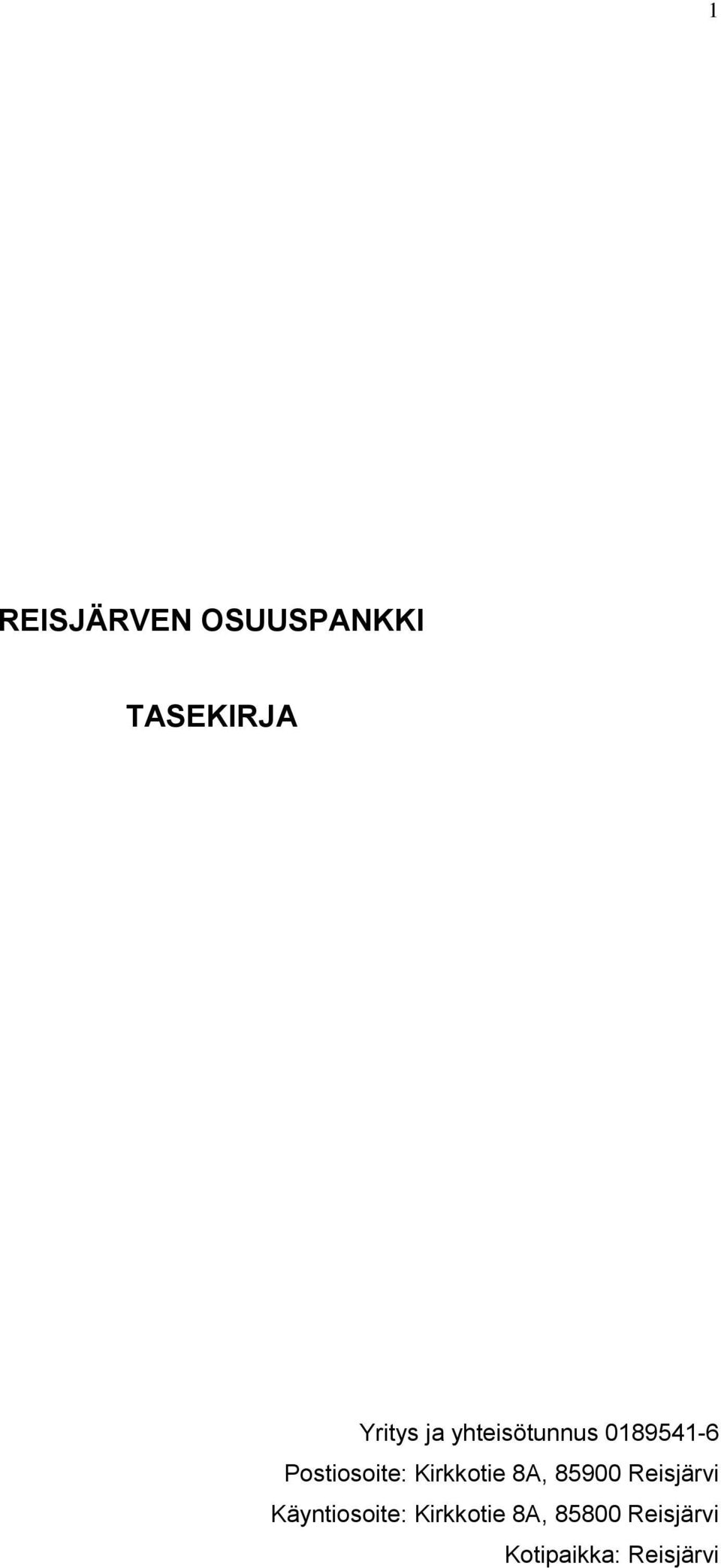 Kirkkotie 8A, 85900 Reisjärvi Käyntiosoite: