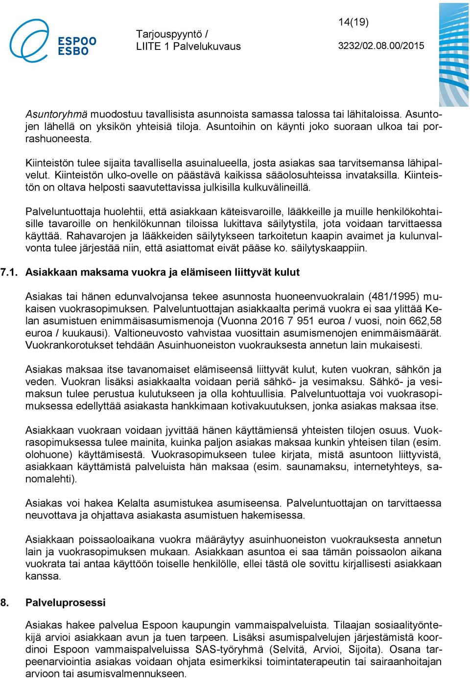 Kiinteistön on oltava helposti saavutettavissa julkisilla kulkuvälineillä.