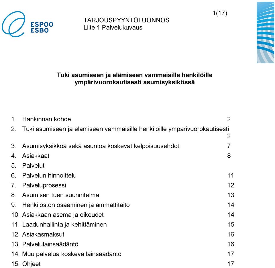 Asiakkaat 8 5. Palvelut 6. Palvelun hinnoittelu 11 7. Palveluprosessi 12 8. Asumisen tuen suunnitelma 13 9.