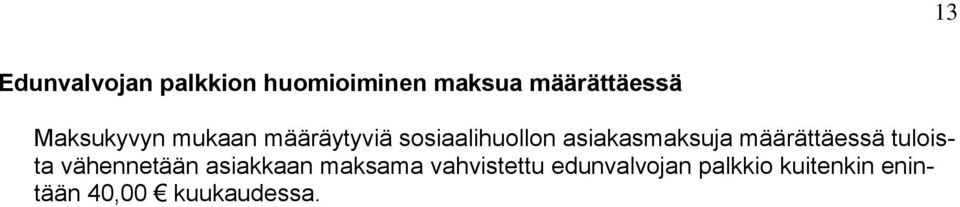 määrättäessä tuloista vähennetään asiakkaan maksama