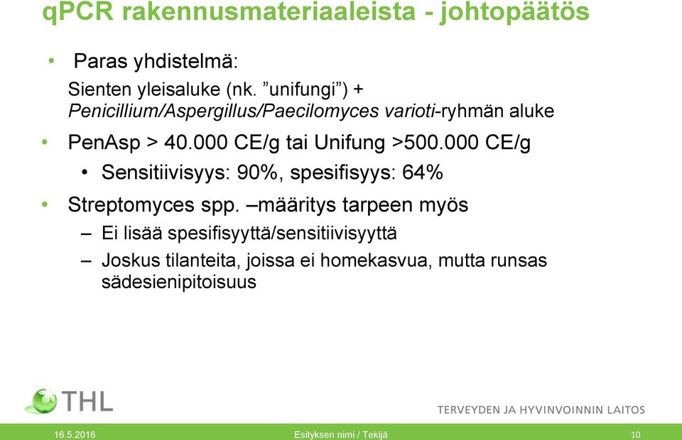 000 CE/g tai Unifung >500.000 CE/g Sensitiivisyys: 90%, spesifisyys: 64% Streptomyces spp.