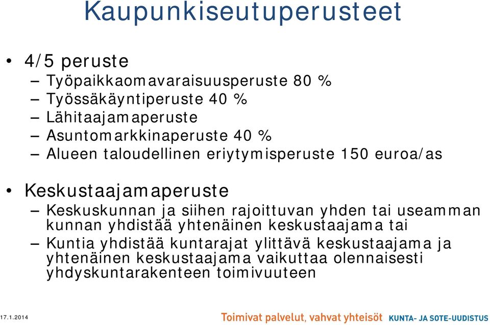 Keskustaajamaperuste Keskuskunnan ja siihen rajoittuvan yhden tai useamman kunnan yhdistää yhtenäinen