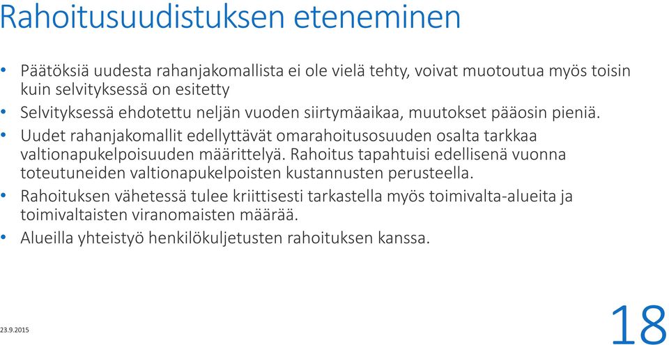 Uudet rahanjakomallit edellyttävät omarahoitusosuuden osalta tarkkaa valtionapukelpoisuuden määrittelyä.