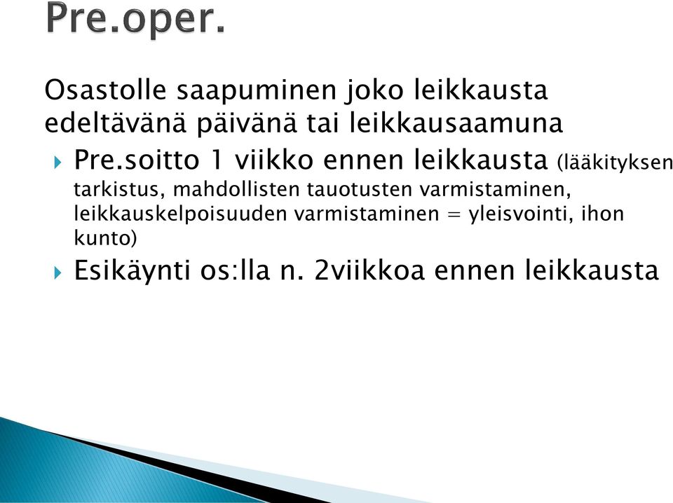 soitto 1 viikko ennen leikkausta (lääkityksen tarkistus, mahdollisten