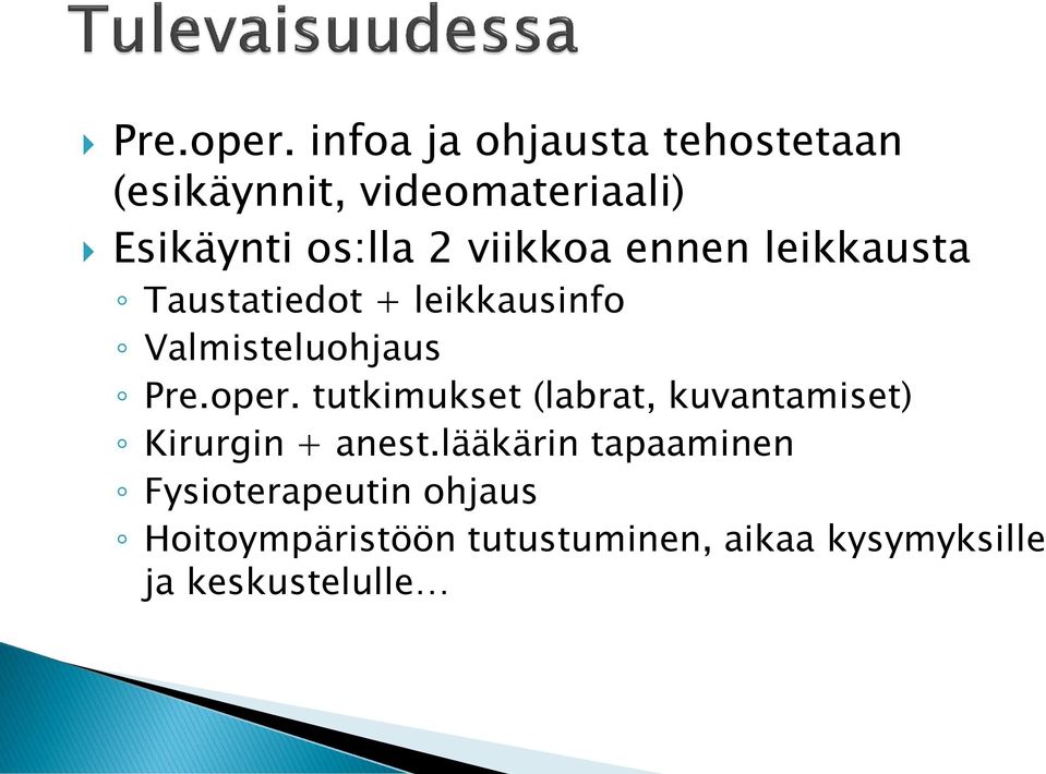 viikkoa ennen leikkausta Taustatiedot + leikkausinfo Valmisteluohjaus  tutkimukset