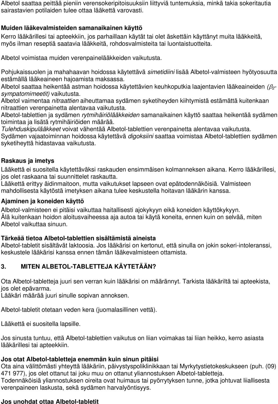 rohdosvalmisteita tai luontaistuotteita. Albetol voimistaa muiden verenpainelääkkeiden vaikutusta.