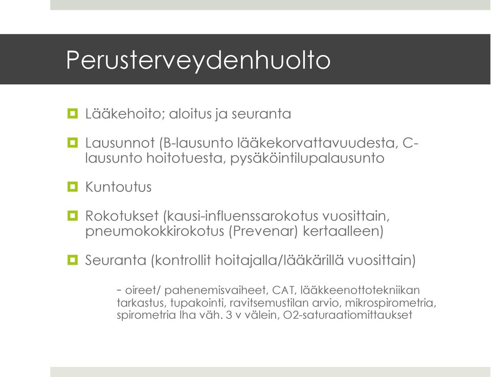 (Prevenar) kertaalleen) Seuranta (kontrollit hoitajalla/lääkärillä vuosittain) - oireet/ pahenemisvaiheet, CAT,