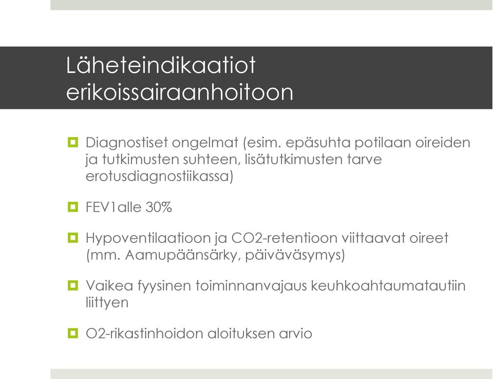 erotusdiagnostiikassa) FEV1alle 30% Hypoventilaatioon ja CO2-retentioon viittaavat oireet