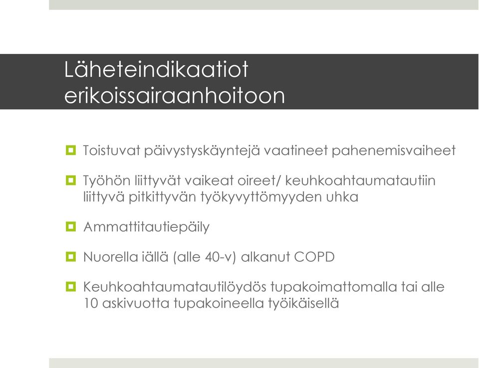 pitkittyvän työkyvyttömyyden uhka Ammattitautiepäily Nuorella iällä (alle 40-v)