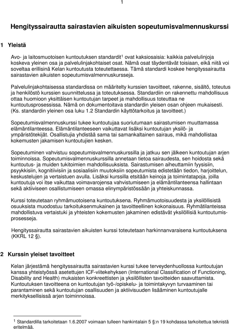 Tämä standardi koskee hengityssairautta sairastavien aikuisten sopeutumisvalmennuskursseja.