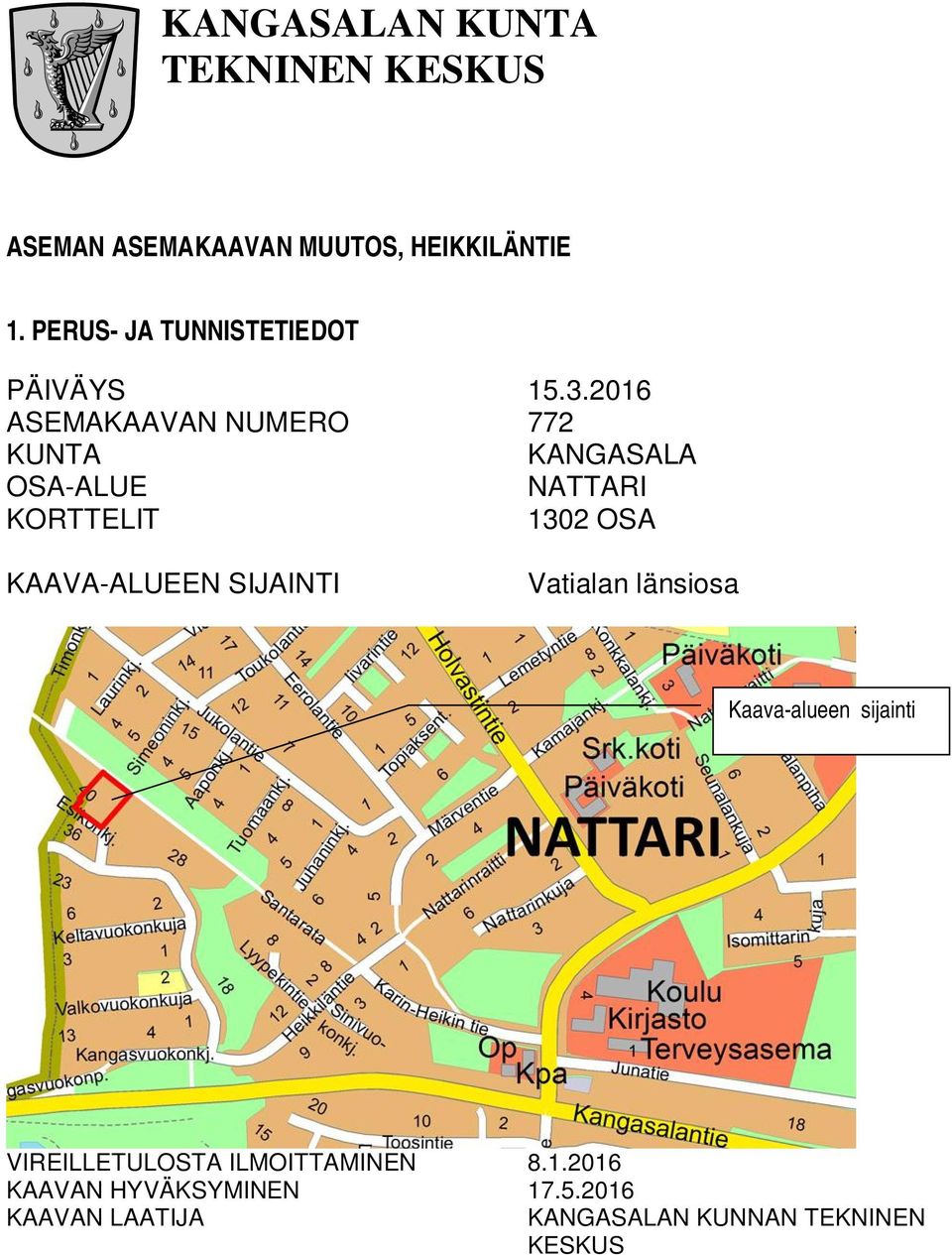 2016 ASEMAKAAVAN NUMERO 772 KUNTA KANGASALA OSA-ALUE NATTARI KORTTELIT 1302 OSA KAAVA-ALUEEN