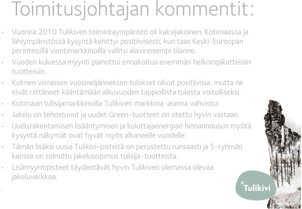 Vuoden kuluessa myynti painottui ennakoitua enemmän heikompikatteisiin tuotteisiin.