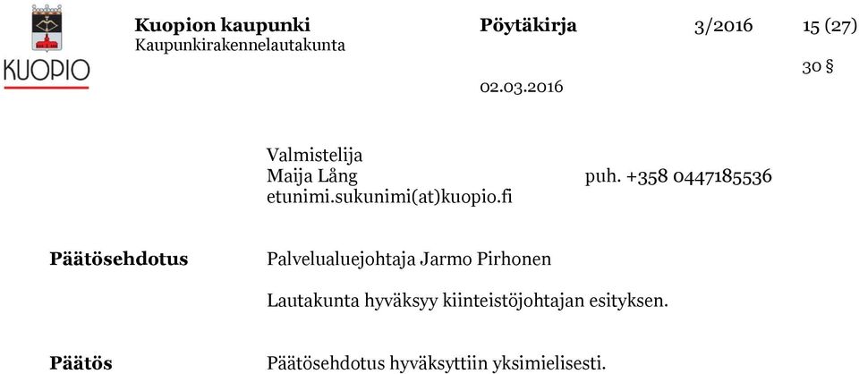 fi Päätösehdotus Palvelualuejohtaja Jarmo Pirhonen Lautakunta