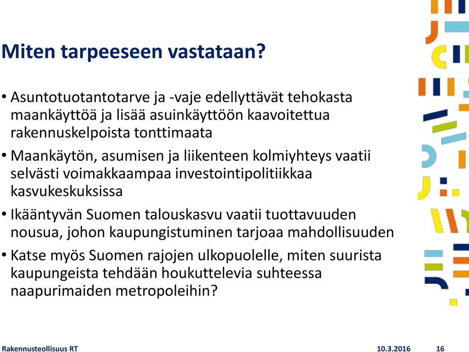 Maankäytön, asumisen ja liikenteen kolmiyhteys vaatii selvästi voimakkaampaa investointipolitiikkaa kasvukeskuksissa Ikääntyvän Suomen