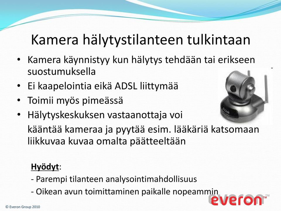 vastaanottaja voi kääntää kameraa ja pyytää esim.