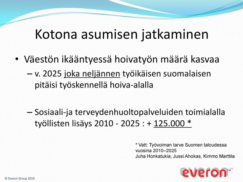 Sosiaali-ja terveydenhuoltopalveluiden toimialalla työllisten lisäys 2010-2025 : + 125.